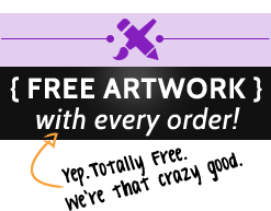 Free Artwork with every order!